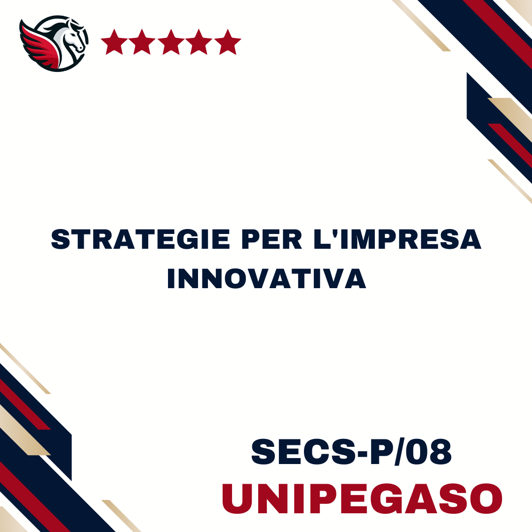 Strategie per l'impresa innovativa - SECS-P/08 - Economia Aziendale (Economia dell'Impresa Digitale e Sostenibile) L18